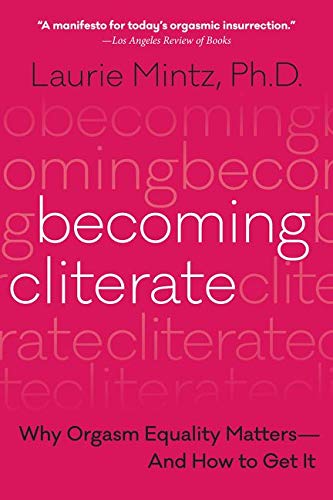 Becoming Cliterate by Laurie Mintz, Ph.D.